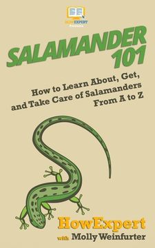 portada Salamander 101: How to Learn About, Get, and Take Care of Salamanders From A to Z (en Inglés)