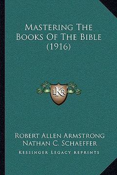 portada mastering the books of the bible (1916) (en Inglés)