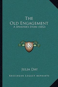 portada the old engagement: a spinster's story (1852) (en Inglés)
