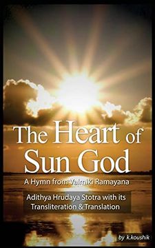 portada The Heart of sun god - a Hymn From Valmiki Ramayana: Adithya Hrudaya Stotra - its Transliteration and Translation (en Inglés)