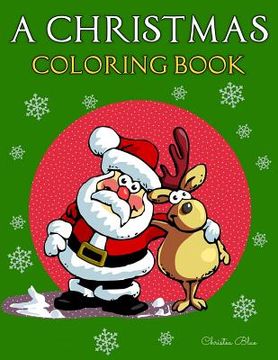 portada A Christmas Coloring Book: (Adult and Kid Coloring Pages, Relaxing, Fun, Vintage and Modern) (in English)