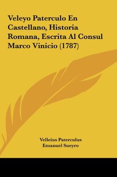 portada Veleyo Paterculo en Castellano, Historia Romana, Escrita al Consul Marco Vinicio (1787)