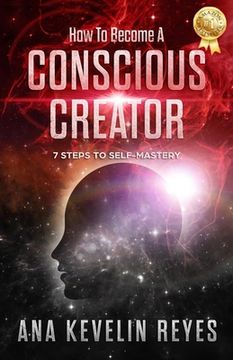 portada How To Become A Conscious Creator: 7 Steps to Self-Mastery (en Inglés)
