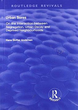portada Urban Sores: On the Interaction Between Segregation, Urban Decay and Deprived Neighbourhoods (en Inglés)