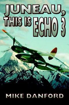 portada juneau, this is echo 3 (en Inglés)