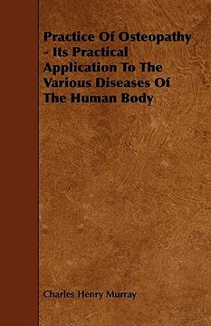 portada practice of osteopathy - its practical application to the various diseases of the human body (in English)