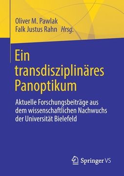 portada Ein Transdisziplinäres Panoptikum: Aktuelle Forschungsbeiträge aus dem Wissenschaftlichen Nachwuchs der Universität Bielefeld (en Alemán)