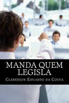 portada Manda quem Legisla: O poder Economico no poder Legislativo (in Portuguese)