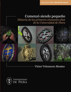 portada Comenzó siendo pequeño. Historia de los primeros cincuenta años de la Universidad de Piura