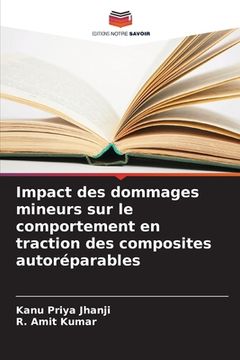 portada Impact des dommages mineurs sur le comportement en traction des composites autoréparables (en Francés)