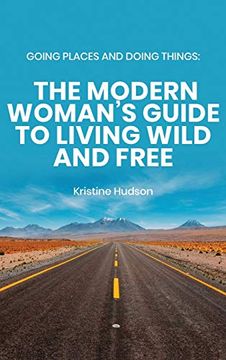 portada Going Places and Doing Things: The Modern Woman'S Guide to Living Wild and Free 