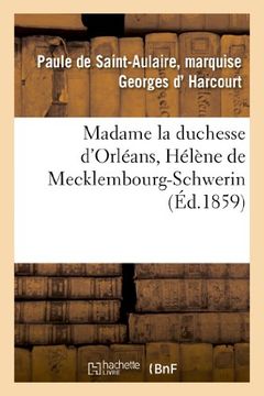 portada Madame La Duchesse D'Orleans, Helene de Mecklembourg-Schwerin (Litterature) (French Edition)