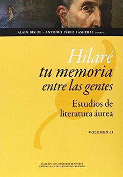 portada Hilaré tu Memoria Entre las Gentes: Estudios de Literatura Áurea. Hilaré tu Memoria Entre las Gentes (2 Vols. ) (Humanidades) (in Spanish)