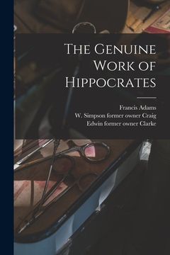 portada The Genuine Work of Hippocrates [electronic Resource] (en Inglés)