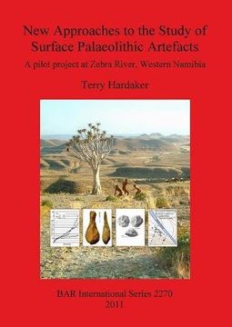 portada New Approaches to the Study of Surface Palaeolithic Artefacts: A pilot project at Zebra River, Western Namibia (BAR International Series)