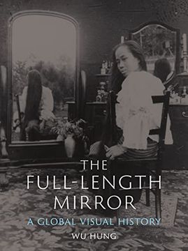 portada The Full-Length Mirror: A Global Visual History 