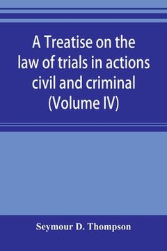 portada A treatise on the law of trials in actions civil and criminal (Volume IV) (in English)