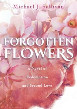 portada Forgotten Flowers: A Novel of Redemption and Second Love