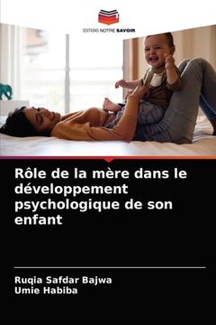 portada Rôle de la mère dans le développement psychologique de son enfant (in French)