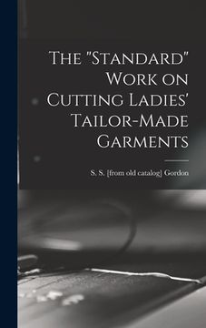 portada The "standard" Work on Cutting Ladies' Tailor-made Garments (en Inglés)