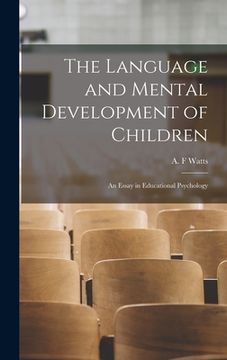 portada The Language and Mental Development of Children; an Essay in Educational Psychology