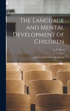 portada The Language and Mental Development of Children; an Essay in Educational Psychology (en Inglés)