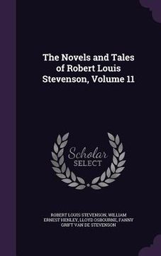 portada The Novels and Tales of Robert Louis Stevenson, Volume 11 (en Inglés)