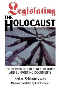 portada legislating the holocaust: the bernhard loesenor memoirs and supporting documents (en Inglés)