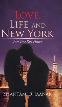 portada Love, Life and New York: Part True Part Fiction (en Inglés)