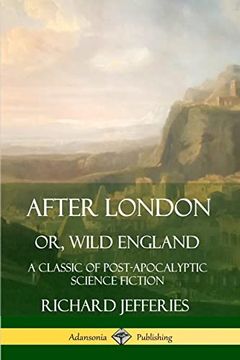 portada After London, or, Wild England: A Classic of Post-Apocalyptic Science Fiction (en Inglés)