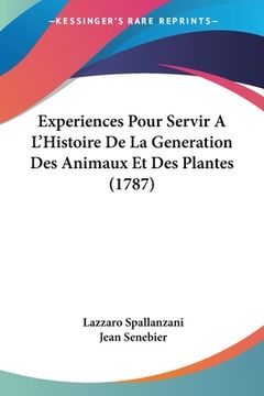 portada Experiences Pour Servir A L'Histoire De La Generation Des Animaux Et Des Plantes (1787) (in French)