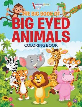 portada The Big Book of Big Eyed Animals Coloring Book (en Inglés)