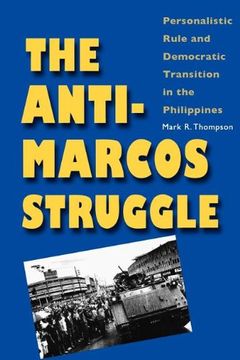 portada The Anti-Marcos Struggle: Personalistic Rule and Democratic Transition in the Philippines (en Inglés)