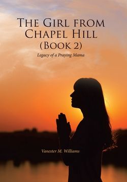 portada The Girl from Chapel Hill (Book 2): Legacy of a Praying Mama (en Inglés)