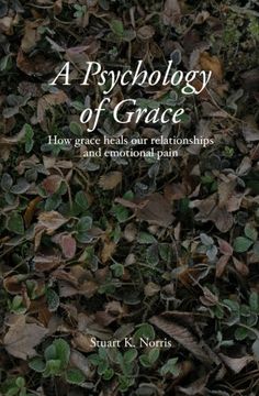 portada A Psychology of Grace: How grace heals our relationships and emotional pain