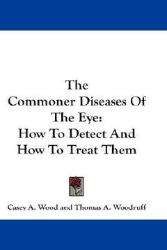 portada the commoner diseases of the eye: how to detect and how to treat them (en Inglés)