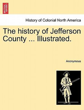 portada the history of jefferson county ... illustrated. (en Inglés)