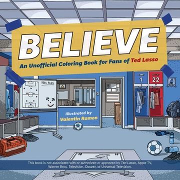 portada Believe: An Unofficial Coloring Book for Fans of ted Lasso (en Inglés)