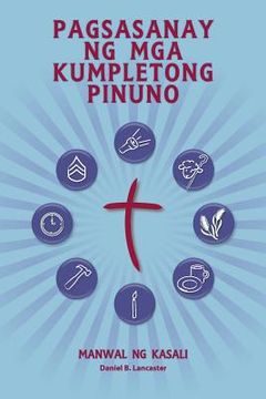 portada Pagsasanay Ng MGA Kumpletong Pinuno - Manwal Ng Kasali: A Manual to Train Leaders in Small Groups and House Churches to Lead Church-Planting Movements (en Tagalo)