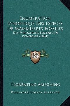 portada Enumeration Synoptique Des Especes De Mammiferes Fossiles: Des Formations Eocenes De Patagonie (1894) (en Francés)