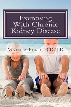 portada Exercising With Chronic Kidney Disease: Solutions to an Active Lifestyle (en Inglés)