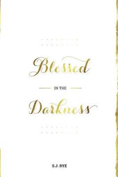 portada Blessed in the Darkness (en Inglés)