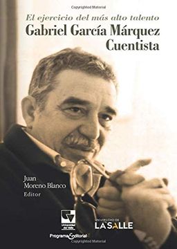 portada El Ejercicio del más Alto Talento: Gabriel García Márquez, Cuentista (in Spanish)
