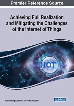 portada Achieving Full Realization and Mitigating the Challenges of the Internet of Things (en Inglés)