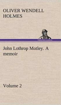 portada john lothrop motley. a memoir - volume 2 (en Inglés)
