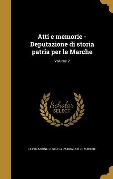 portada Atti e memorie - Deputazione di storia patria per le Marche; Volume 2 (en Italiano)