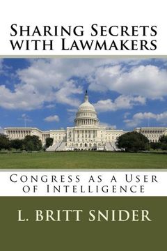 portada Sharing Secrets with Lawmakers: Congress as a User of Intelligence