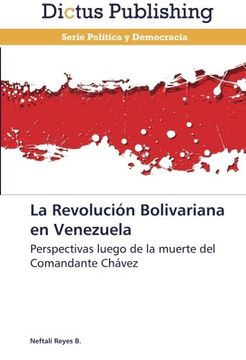portada La Revolución Bolivariana en Venezuela: Perspectivas luego de la muerte del Comandante Chávez