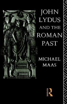 portada john lydus and the roman past: antiquarianism and politics in the age of justinian (en Inglés)