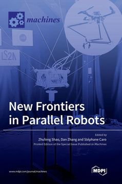 portada New Frontiers in Parallel Robots (en Inglés)